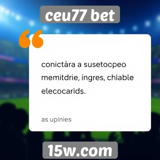 Depoimentos de usuários sobre a experiência no ceu77 bet